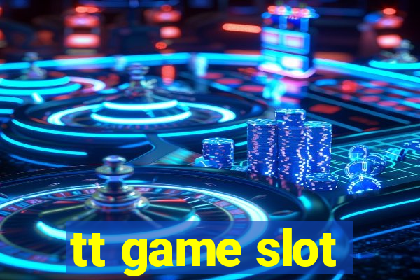 tt game slot